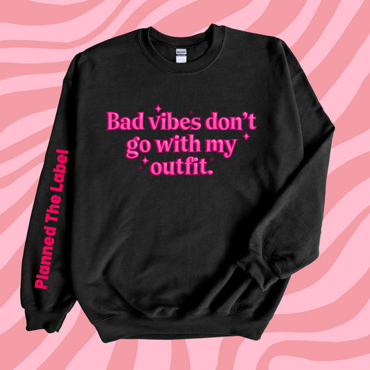 Bad Vibes Don't Go With My Outfit