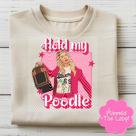 Hold My Poodle Direct To Film Transfer